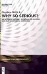 Why So Serious?: An Interdisciplinary Approach to Humour and Play in Satirical Discourse - Stephen Skalicky - 9783110753417