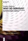 Why So Serious?: An Interdisciplinary Approach to Humour and Play in Satirical Discourse - Stephen Skalicky - 9783110753417