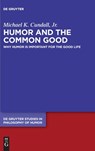 Humor and the Common Good - Michael K. Cundall - 9783110760118