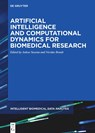 Artificial Intelligence and Computational Dynamics for Biomedical Research - Ankur Saxena ; Nicolas Brault - 9783110761993