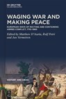 Waging War and Making Peace - Matthew D'Auria ; Rolf Petri ; Jan Vermeiren - 9783110763911