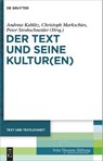 Der Text und seine Kultur(en) - Andreas Kablitz ; Christoph Markschies ; Peter Strohschneider - 9783110775037