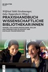 Praxishandbuch Wissenschaftliche Bibliothekar:innen - Wilfried Sühl-Strohmenger ; Inka Tappenbeck - 9783110790047
