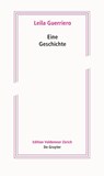 Eine Geschichte - Leila Guerriero - 9783110791655