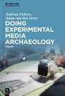 Doing Experimental Media Archaeology - Andreas Fickers ; Annie Oever - 9783110795806