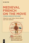 Medieval French on the Move: Studies in Honour of Keith Busby - Leah Tether - 9783111006765