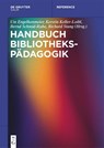 Handbuch Bibliothekspädagogik - Ute Engelkenmeier ; Kerstin Keller-Loibl ; Bernd Schmid-Ruhe - 9783111028057