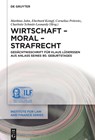 Wirtschaft - Moral - Strafrecht - Matthias Jahn ;  Eberhard Kempf ;  Cornelius Prittwitz ;  Charlotte Schmitt-Leonardy - 9783111056562