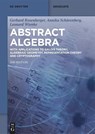 Abstract Algebra - Gerhard Rosenberger ; Annika Schürenberg ; Leonard Wienke - 9783111139517