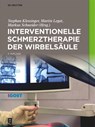 Interventionelle Schmerztherapie der Wirbelsaule - Stephan Klessinger ; Martin Legat ; Markus Schneider - 9783111168609