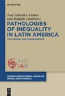 Pathologies of Inequality in Latin America: Challenges and Consequences - José Antonio Alonso - 9783111193960