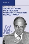 Thomas S. Kuhn: Die Struktur wissenschaftlicher Revolutionen - Markus Seidel - 9783111243597
