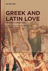 Greek and Latin Love - Thea S. Thorsen ; Iris Brecke ; Stephen Harrison - 9783111255798