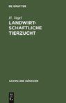 Landwirtschaftliche Tierzucht - VOGEL,  Hermann - 9783111295329