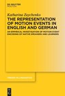 The Representation of Motion Events in English and German: An Empirical Investigation of Motion Event Encoding of Native Speakers and Learners - Katharina Zaychenko - 9783111318998