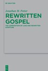 Rewritten Gospel: The Composition of Luke and Rewritten Scripture - Jonathan M. Potter - 9783111358086