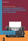 Hannah Arendt's Unwritten Chapter on Judging - Samantha Fazekas - 9783111375298
