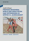Fremdes Begehren: Spiele der Identitaten und Differenzen im spaten 12. Jahrhundert - Judith Klinger - 9783111387178