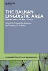 The Balkan Linguistic Area - Evangelia Adamou ; Andrey N. Sobolev - 9783111389769