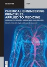 Chemical Engineering Principles Applied to Medicine - No Contributor - 9783111394541