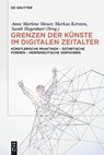 Grenzen Der Kunste Im Digitalen Zeitalter - Anne Marlene Meuer ; Markus Kersten ; Sarah Hegenbart - 9783111397481