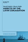 Aspects of the Latin Conjugation - David Embick - 9783111413327
