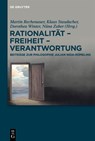 Rationalität - Freiheit - Verantwortung - Martin Rechenauer ; Klaus Staudacher ; Dorothea Winter - 9783111430836