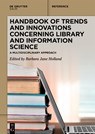 Handbook of Trends and Innovations Concerning Library and Information Science - Barbara Jane Holland - 9783111441191