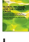 Global Religion and the Climate Crisis - Jeane Peracullo ; Felix Roleder ; Marko Jesske - 9783111449081