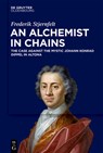 An Alchemist in Chains - Frederik Stjernfelt - 9783111479729