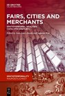 Fairs, Cities and Merchants - Jean-Louis Gaulin ; Susanne Rau - 9783111620831