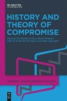History and Theory of Compromise - Jan-Hendryk de Boer ; Manon Westphal ; Julia Mariko Jacoby - 9783111660196