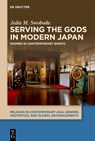 Serving the Gods in Modern Japan: Women in Contemporary Shinto - Julia M. Swoboda - 9783111699707