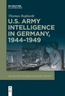 U.S. Army Intelligence in Germany, 1944-1949 - Thomas Boghardt - 9783112214855