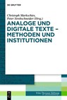 Analoge und digitale Texte - Methoden und Institutionen - Christoph Markschies ; Peter Strohschneider - 9783112224717