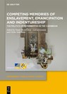 Competing Memories of Enslavement, Emancipation and Indentureship - Sinah Theres Kloß ; Andrea Gremels ; Ulrike Schmieder - 9783112224922
