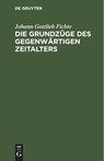 Die Grundzuge des gegenwartigen Zeitalters - Johann Gottlieb Fichte - 9783112443095