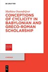 Conceptions of Cyclicity in Babylonian and Greco-Roman Scholarship - Mathieu Ossendrijver - 9783119142045