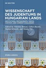 Wissenschaft des Judentums in Hungarian Lands - Viktória Bányai ; Gabor Buzasi ; Stefan Schorch - 9783119142847