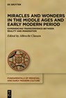 Miracles and Wonders in the Middle Ages and Early Modern Period - Albrecht Classen - 9783119145558