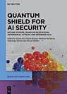 Quantum Shield for AI Security - Aleem Ali ; Puneet Kumar ; Shaweta Sachdeva - 9783119145596