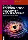 Common Sense Relativity and Spacetime - Tamás Matolcsi - 9783119146067