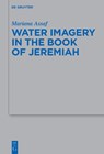Water Imagery in the Book of Jeremiah - Mariana Assaf - 9783119147330