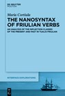 The Nanosyntax of Friulian Verbs: An Analysis of the Inflection Classes of the Present and Past in Tualis Friulian - Maria Cortiula - 9783119148856