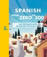 Spanish from Zero to 500: Learn 500 Spanish Words the Easy Way in Five Words a Day - Almudena García Hernández - 9783126140317