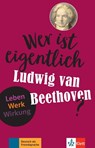 Wer ist eigentlich Ludwig van Beethoven? - Wolfgang Wegner - 9783126742269
