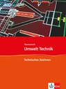 Umwelt Technik: Neubearbeitung. Themenheft Technisches Zeichnen - Klaus Helling - 9783127577518