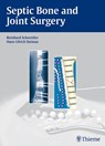 Septic Bone and Joint Surgery - Reinhard Schnettler ; Hans-Ulrich Steinau - 9783131490315