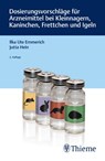 Dosierungsvorschläge für Arzneimittel bei Kleinnagern, Kaninchen, Frettchen und Igeln - Ilka Ute Emmerich ; Jutta Hein - 9783132422858