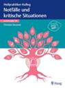 Heilpraktiker-Kolleg - Notfälle und kritische Situationen - Lernmodul 18 - Christian Neumeir - 9783132439870